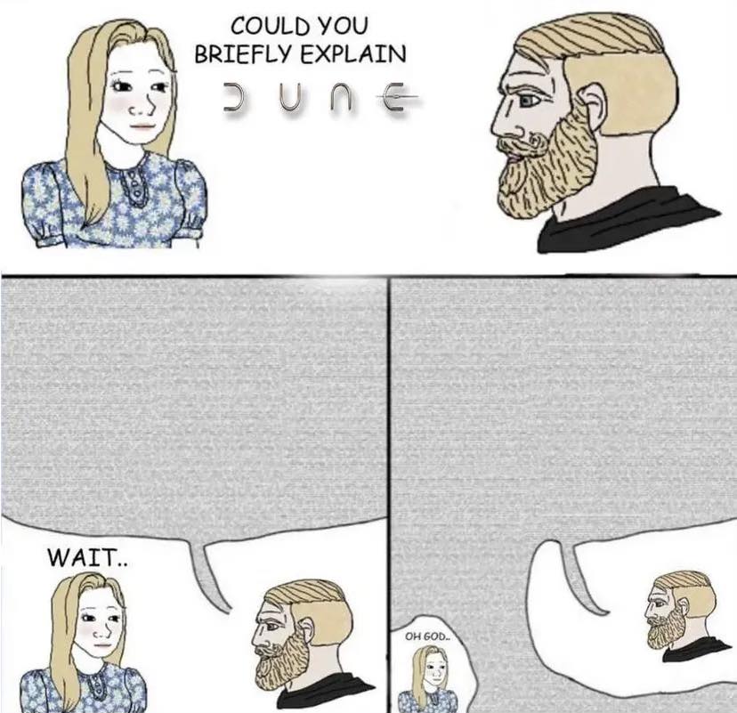 The meme is a simple, four-panel comic strip. In the first panel, a woman asks a man if he could explain the movie "Dune" in a few words. In the second panel, the man begins to speak, but his words are represented by a giant, blank speech bubble. The third panel shows the woman's reaction, with her eyes widening in anticipation. The fourth panel features the man's response, which is simply "..." – an ellipsis indicating that he's struggling to find the right words.